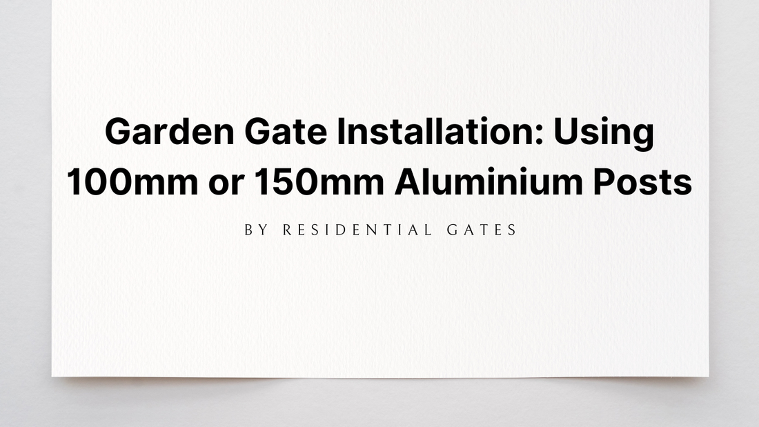 Garden Gate Installation: How To Install A Garden Gate Using 100mm or 150mm Aluminium Posts