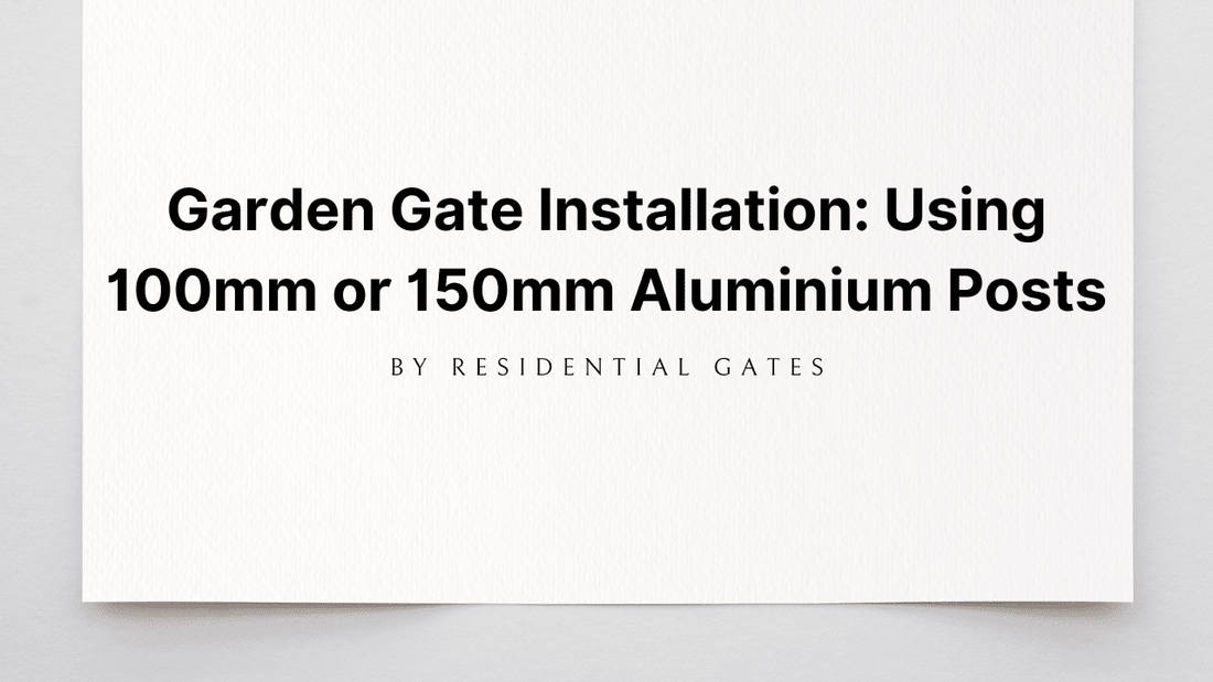 Garden Gate Installation: How To Install A Garden Gate Using 100mm or 150mm Aluminium Posts